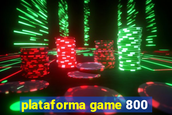 plataforma game 800